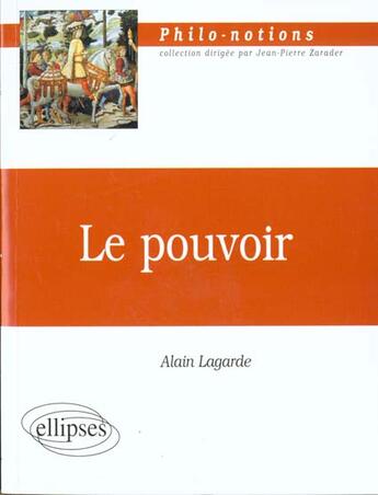 Couverture du livre « Pouvoir (le) » de Alain Lagarde aux éditions Ellipses