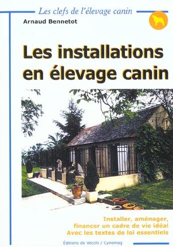 Couverture du livre « Les installations en elevage canin » de Arnaud Bennetot aux éditions De Vecchi