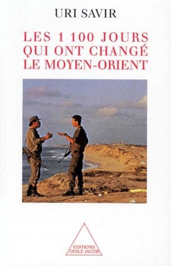 Couverture du livre « Les 1100 jours qui ont changé le Moyen-Orient » de Uri Savir aux éditions Odile Jacob