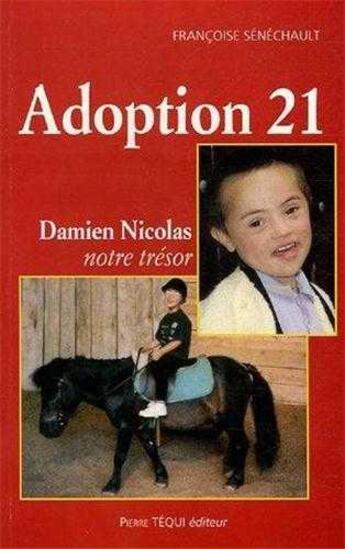Couverture du livre « Adoption 21 : damien nicolas, notre tresor » de Francoise Senechault aux éditions Tequi