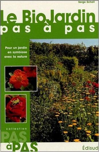 Couverture du livre « Le biojardin pas a pas » de Serge Schall aux éditions Edisud