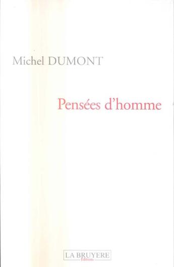 Couverture du livre « PENSEES D'HOMME » de Dumont Michel aux éditions La Bruyere