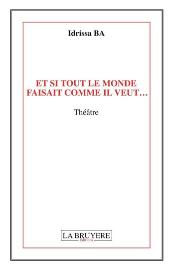 Couverture du livre « Et si tout le monde faisait comme il veut... » de Idrissa Ba aux éditions La Bruyere