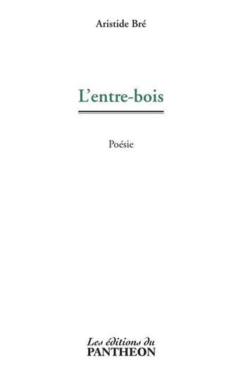 Couverture du livre « L'entre-bois » de Aristide Bre aux éditions Editions Du Panthéon