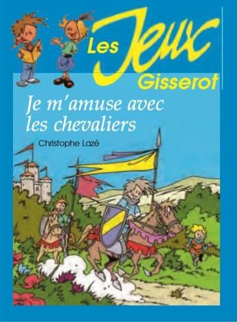 Couverture du livre « Je m'amuse avec les chevaliers » de Christophe Laze aux éditions Gisserot