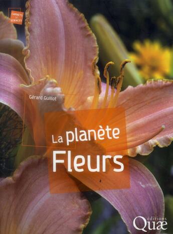 Couverture du livre « La planète fleurs » de Gerard Guillot aux éditions Quae