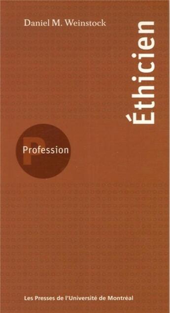 Couverture du livre « Profession : éthicien » de Daniel M. Weinstock aux éditions Pu De Montreal