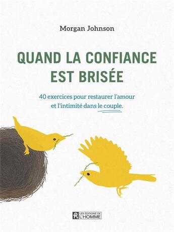 Couverture du livre « Quand la confiance est brisée : 40 exercices pour restaurer l'amour et l'intimité dans le couple » de Morgan Johnson aux éditions Editions De L'homme