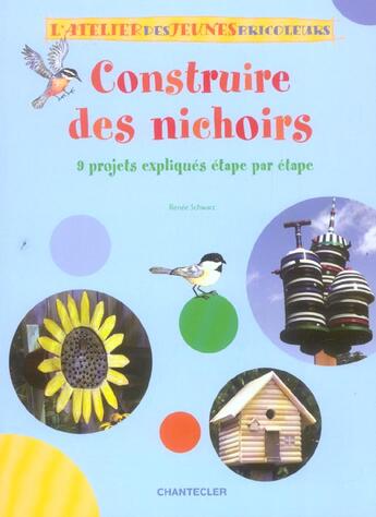 Couverture du livre « L'Atelier Des Jeunes Bricoleurs - Construire Des Nichoirs » de Renee Schwarz aux éditions Chantecler