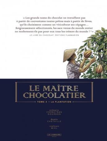 Couverture du livre « Le maître chocolatier Tome 3 : la plantation » de Eric Corbeyran et Chetville et Benedicte Gourdon aux éditions Lombard