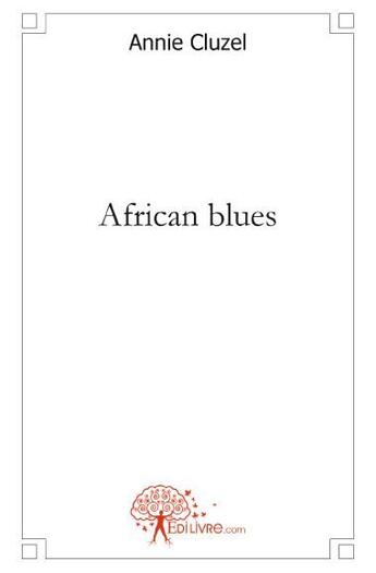 Couverture du livre « African blues » de Annie Cluzel aux éditions Edilivre