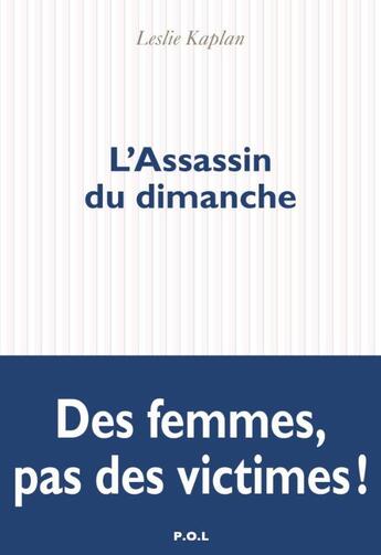 Couverture du livre « L'Assassin du dimanche » de Leslie Kaplan aux éditions P.o.l