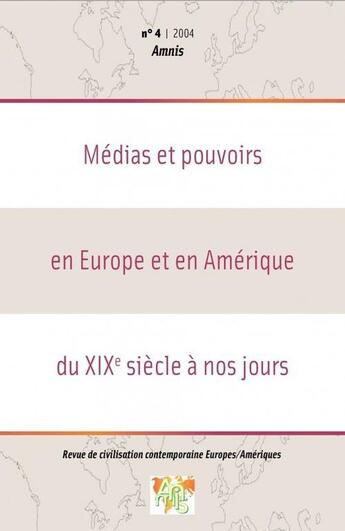 Couverture du livre « AMNIS T.4 ; médias et pouvoirs en Europe et en Amérique du XIX siècle à nos jours » de Revue Amnis aux éditions Universite De Bretagne Occidentale