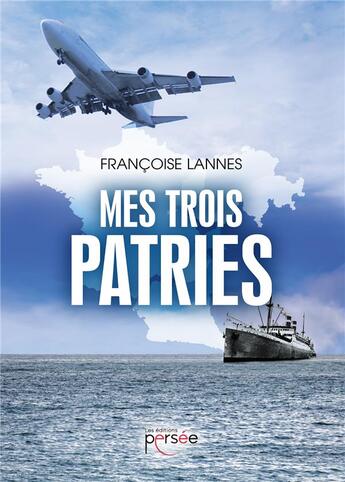 Couverture du livre « Mes trois patries » de Francoise Lannes aux éditions Persee