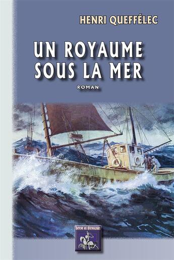 Couverture du livre « Un royaume sous la mer » de Henri Queffélec aux éditions Editions Des Regionalismes