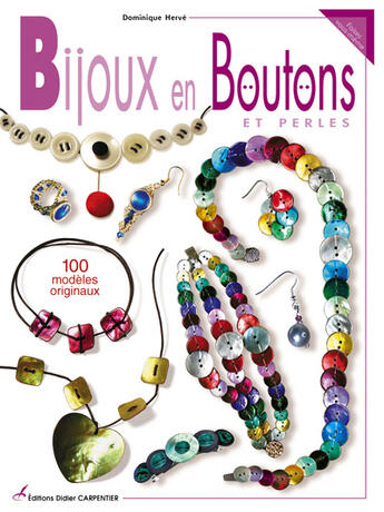 Couverture du livre « Bijoux en boutons et perles ; 60 modèles originaux » de Dominique Herve aux éditions Editions Carpentier