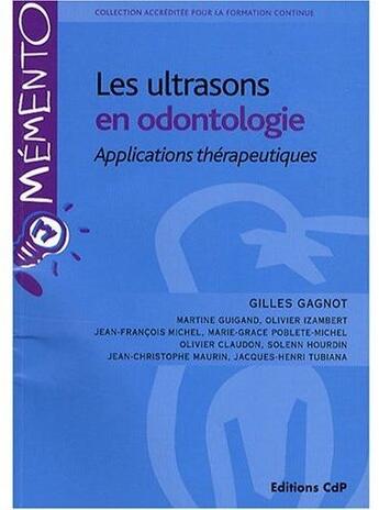 Couverture du livre « Les ultrasons en odontologie - applications therapeutiques » de Gagnot Gilles aux éditions Cahiers De Protheses