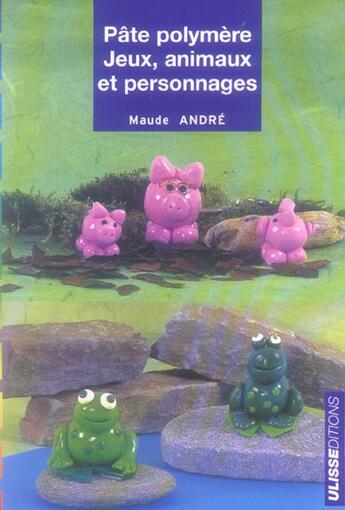 Couverture du livre « Pate polymere jeux animaux et personnages » de Andre Maude aux éditions Ulisse