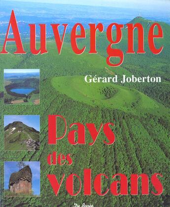 Couverture du livre « Auvergne Pays Des Volcans » de Gerard Joberton aux éditions De Boree