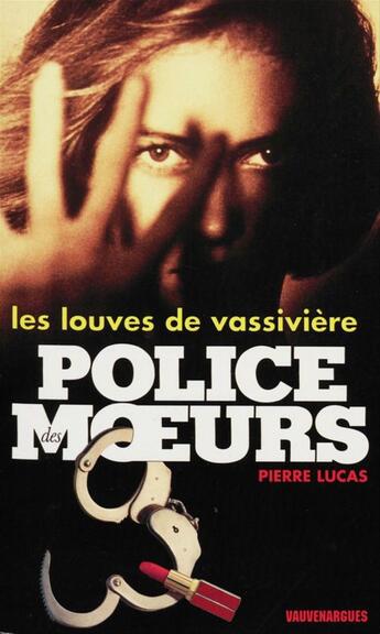 Couverture du livre « Police des moeurs t.130 ; les louves de Vassivière » de Pierre Lucas aux éditions Mount Silver