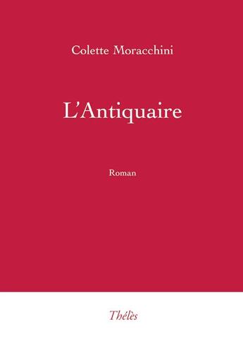 Couverture du livre « L'antiquaire » de Colette Moracchini aux éditions Theles