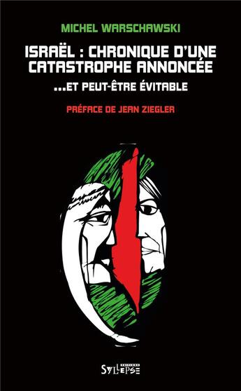 Couverture du livre « Israël ; chronique d'une catastrophe annoncée... et peut-être évitable » de Michel Warschawski aux éditions Syllepse