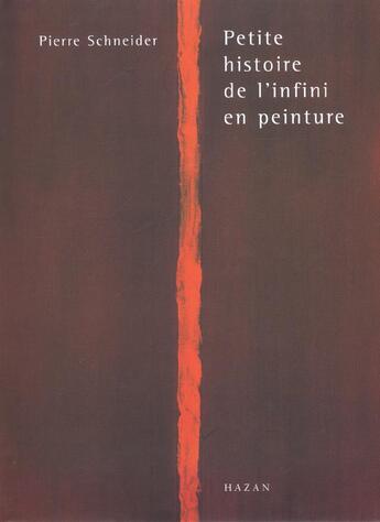 Couverture du livre « Petite histoire de l'infini en peinture » de Pierre Schneider aux éditions Hazan