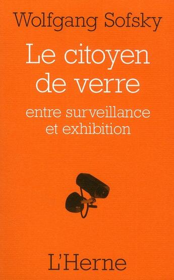 Couverture du livre « Le citoyen de verre, entre surveillance et exhibition » de Wolfgang Sofsky aux éditions L'herne