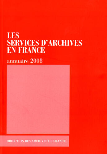 Couverture du livre « Les services d'archives en France (édition 2008) » de  aux éditions Archives Nationales