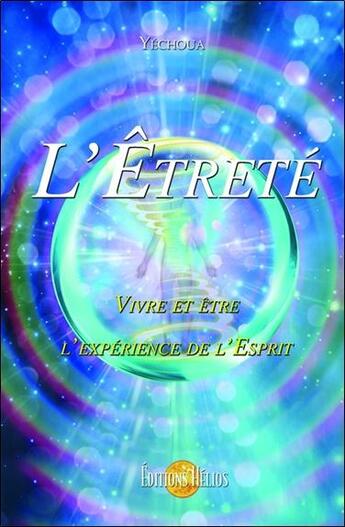 Couverture du livre « L'êtreté ; vivre et être l'expérience de l'Esprit » de Yechoua aux éditions Helios