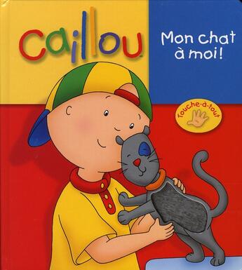 Couverture du livre « Caillou : mon chat à moi ! » de Eric Sevigny et Christine L'Heureux aux éditions Chouette