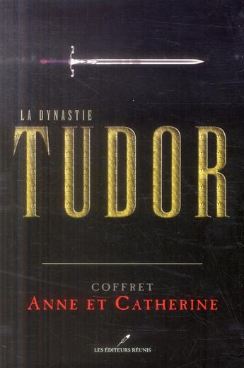 Couverture du livre « La dynastie Tudor ; Anne et Catherine ; coffret » de Paul De Musset et Louise Muhlbach aux éditions Les Editeurs Reunis