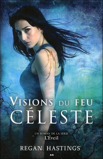 Couverture du livre « L'éveil t.2 ; visions du feu céleste » de Regan Hastings aux éditions Ada