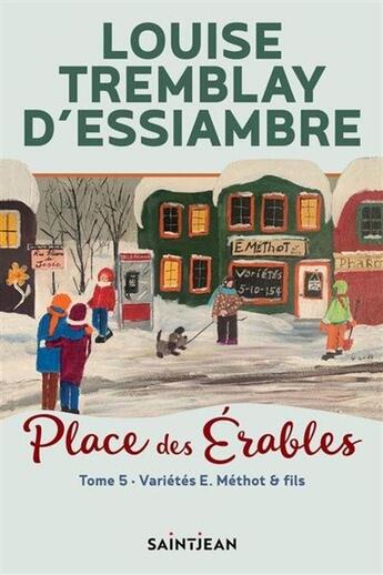 Couverture du livre « Place des érables Tome 5 : variétés E. Méthot & fils » de Louise Tremblay D'Essiambre aux éditions Saint-jean Editeur