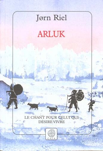 Couverture du livre « Arluk - (cycle le chant pour celui qui desire vivre) » de Jorn Riel aux éditions Gaia