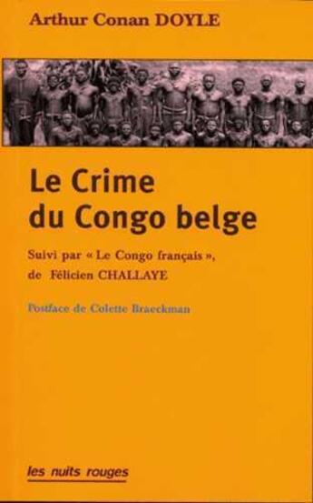 Couverture du livre « Le crime du Congo belge ; le Congo français » de Arthur Conan Doyle et Felicien Challaye aux éditions Nuits Rouges