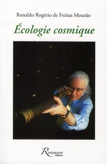 Couverture du livre « Écologie cosmique ; l'univers nouvelle frontière de l'homme » de Mourao De Freitas aux éditions Riveneuve