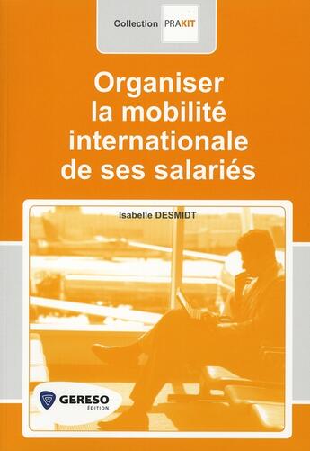 Couverture du livre « Organiser la mobilite internationale des salaries » de Desmidt Isabelle aux éditions Gereso