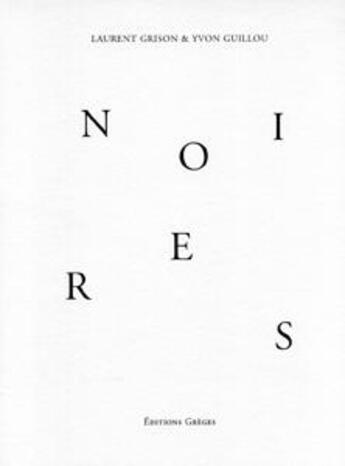 Couverture du livre « Noires » de Laurent Grison aux éditions Greges