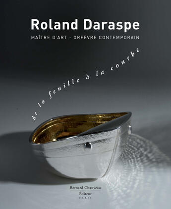 Couverture du livre « Roland Daraspe ; de la feuille à la courbe » de  aux éditions Bernard Chauveau