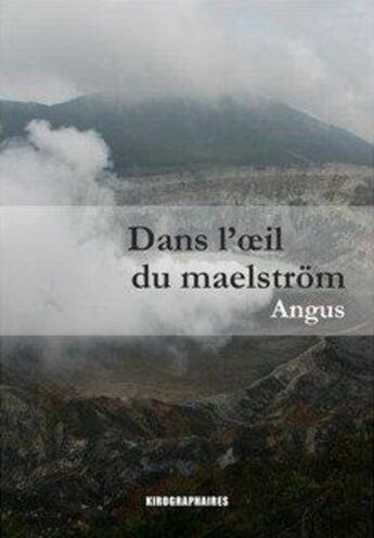 Couverture du livre « Dans l'oeil du maelström » de Angus aux éditions Kirographaires