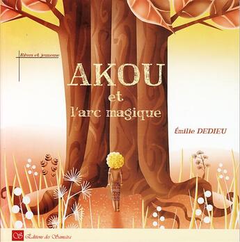 Couverture du livre « Akou et l'arc magique » de Emilie Dedieu aux éditions Editions Des Samsara
