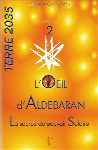 Couverture du livre « Terre 2035 t.2 ; l'oeil d'Aldebaran : la source du pouvoir solaire » de Nathalie Chintanavitch aux éditions Tara Glane