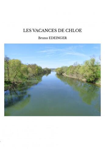 Couverture du livre « LES VACANCES DE CHLOE » de Bruno Edeinger aux éditions Thebookedition.com