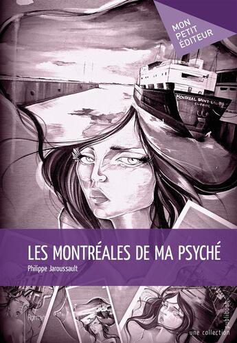 Couverture du livre « Les Montréales de ma psyché » de Philippe Jaroussault aux éditions Publibook