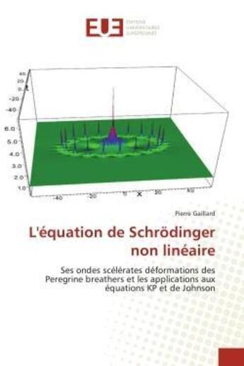 Couverture du livre « L'equation de schrodinger non lineaire - ses ondes scelerates deformations des peregrine breathers e » de Pierre Gaillard aux éditions Editions Universitaires Europeennes