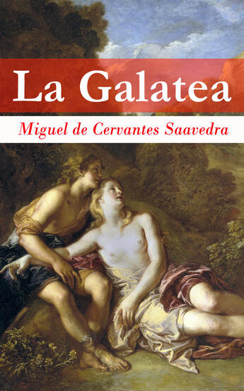 Couverture du livre « La Galatea » de Miguel De Cervantes Saavedra aux éditions E-artnow