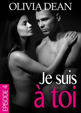 Couverture du livre « Je suis à toi - Episode 4 » de Hannah Taylor aux éditions Editions Addictives