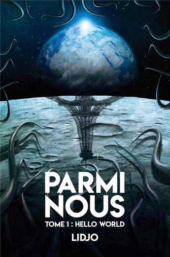 Couverture du livre « Parmi nous Tome 1 ; hello world » de Lidjo aux éditions Librinova