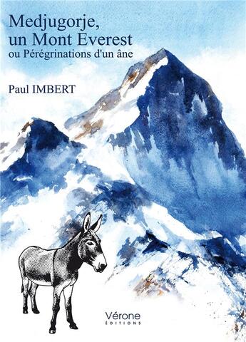 Couverture du livre « Medjugorje, un mont everest ou peregrinations d'un ane » de Imbert Paul aux éditions Verone